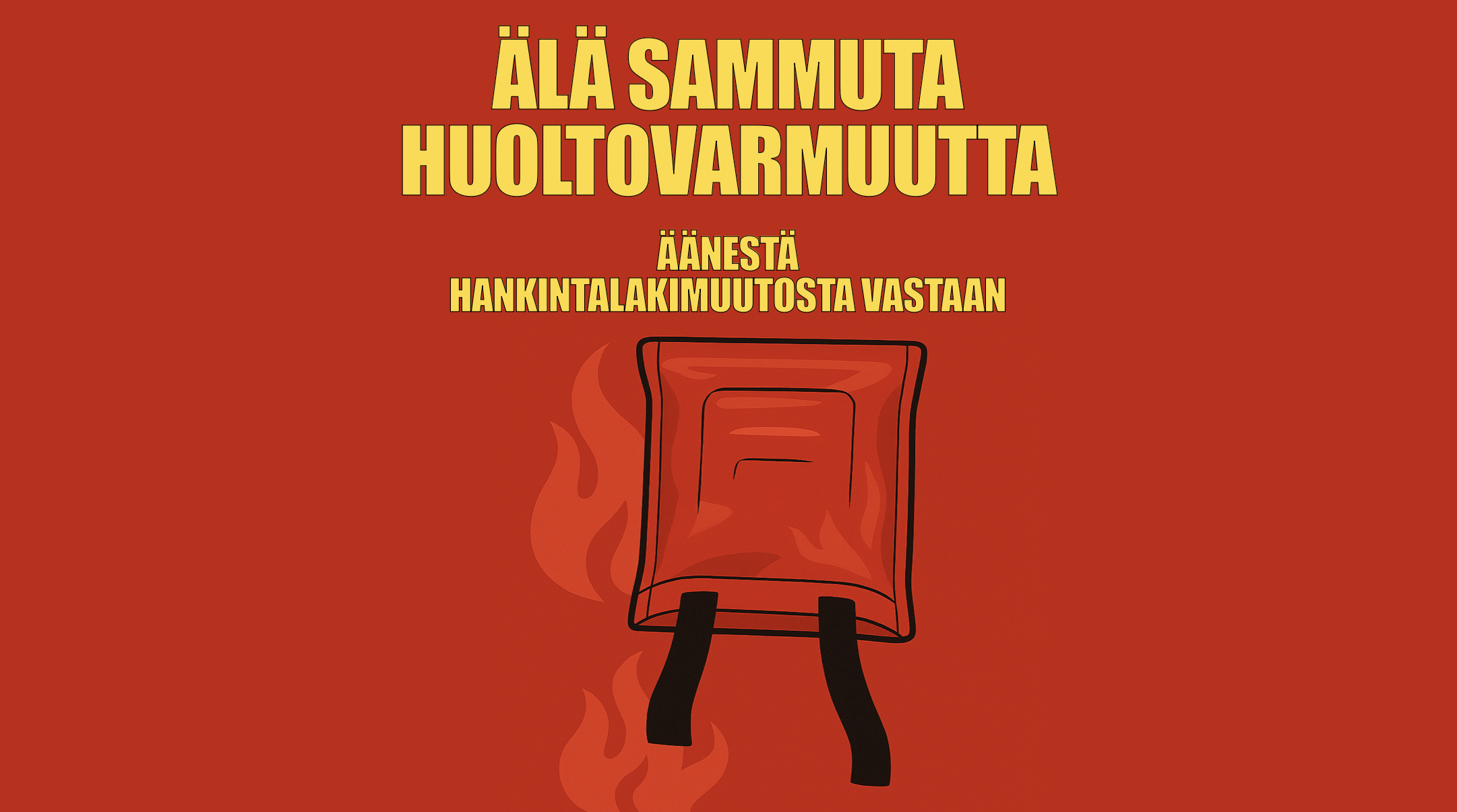ÄLÄ SAMMUTA HUOLTOVARMUUTTA – ÄÄNESTÄ HANKINTALAKIMUUTOSTA VASTAAN