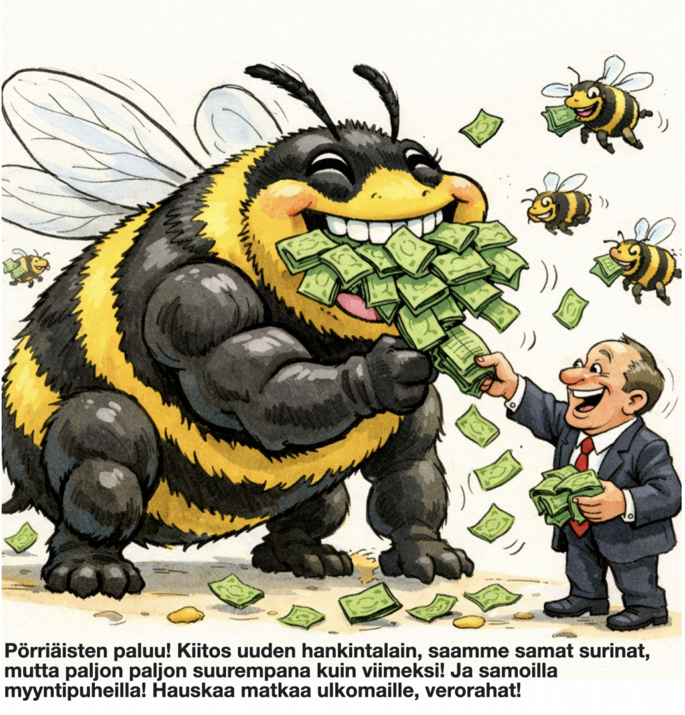 Pörriäisten paluu! Kiitos uuden hankintalain, saamme samat surinat, mutta paljon paljon suurempana kuin viimeksi! Ja samoilla myyntipuheilla! Hauskaa matkaa ulkomaille, verorahat!